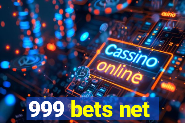 999 bets net